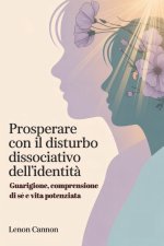 Prosperare con il disturbo dissociativo dell'identità