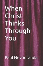 When Christ Thinks Through You