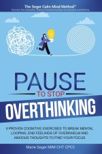 Pause to Stop Overthinking
