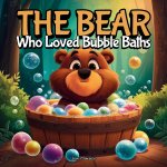 The Bear Who Loved Bubble Baths