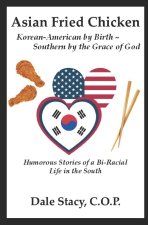 Asian Fried Chicken ~ Korean-American by Birth ~ Southern by the Grace of God