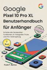 Google Pixel 10 Pro XL Benutzerhandbuch für Anfänger