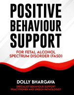 Positive Behaviour Support for Fetal Alcohol Spectrum Disorder