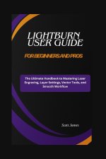 LightBurn User Guide for Beginners and Pros