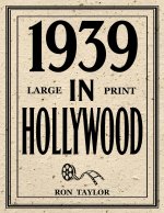 1939 in Hollywood (Large Print)