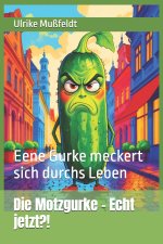 Die Motzgurke - Echt jetzt?!