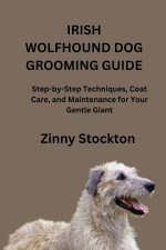 IRISH WOLFHOUND DOG GROOMING GUIDE