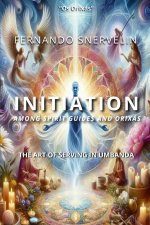 INITIATION AMONG SPIRIT GUIDES AND ORIXÁS