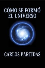 CÓMO SE FORMÓ EL UNIVERSO