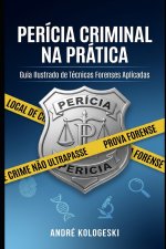 Perícia Criminal na Prática