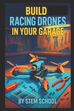 Build Racing Drones in Your Garage
