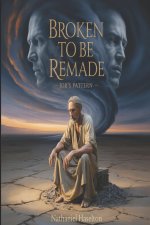 Broken to Be Remade