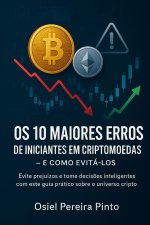Os 10 Maiores Erros de Iniciantes em Criptomoedas - e Como Evitá-los