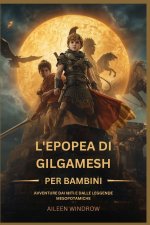 L'EPOPEA DI GILGAMESH PER BAMBINI