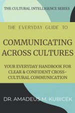 The Everyday Guide to Communicating Across Cultures