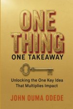 ONE THING ONE TAKEAWAY