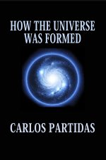 HOW THE UNIVERSE WAS FORMED