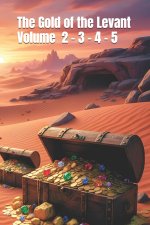 The Gold of the Levant - Volume 2 - 3 - 4 - 5