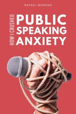 How I Crushed Public Speaking Anxiety