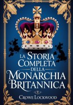 La storia completa della monarchia britannica