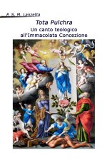 Tota Pulchra. Un canto teologico all'Immacolata Concezione