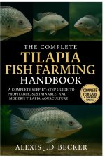 THE COMPLETE TILAPIA FISH FARMING HANDBOOK