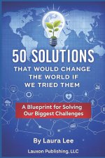 50 Solutions That Will Change the World If We Tried Them