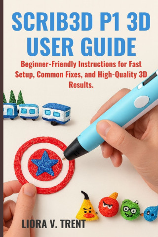 SCRIB3D P1 3D USER GUIDE