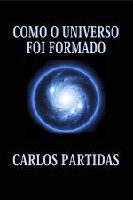 COMO O UNIVERSO FOI FORMADO