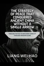The Strategy of Peace That Conquered Ancient China Without a Single Arrow