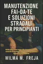 MANUTENZIONE FAI-DA-TE E SOLUZIONI STRADALI PER PRINCIPIANTI