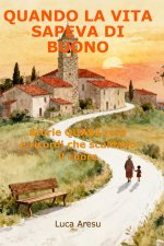 Quando la Vita Sapeva di Buono