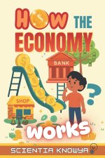 How the Economy Works