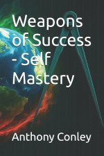 Weapons of Success - Self Mastery