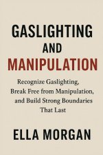 Gaslighting and Manipulation