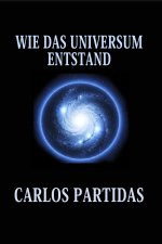 WIE DAS UNIVERSUM ENTSTAND