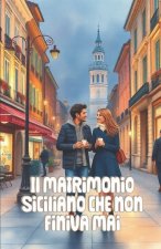 Il Matrimonio Siciliano che non Finiva Mai (Italian Edition)