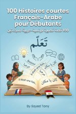 100 Histoires courtes Français-Arabe pour Débutants