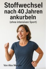 Stoffwechsel nach 40 Jahren ankurbeln (ohne intensiven Sport)