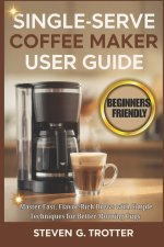 Single Serve Coffee Maker User Guide
