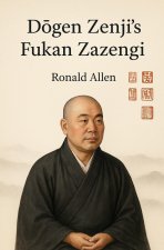 Dōgen Zenji's Fukan Zazengi