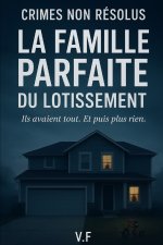 Crimes non résolus - La Famille parfaite du lotissement