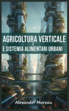 Agricoltura Verticale e Sistemi Alimentari Urbani