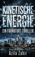 Kinetische Energie - Ein Frankfurt-Thriller
