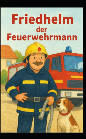 Friedhelm der Feuerwehrmann