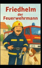 Friedhelm der Feuerwehrmann