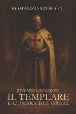 IL TEMPLARE E L'OMBRA DEL GRAAL