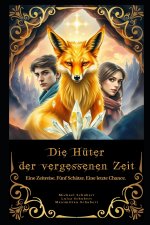 Die Hüter der vergessenen Zeit