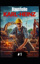 Baustelle Karl-Heinz #1