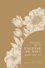Prier pour que la sagesse de Dieu guide votre vie